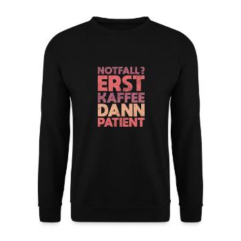 Notfall? Erst Kaffee, Dann Patient - Unisex Pullover - Schwarz - Vorne - Alina (178cm) & Michal (187cm)