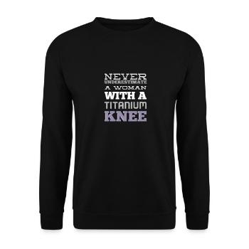 Never Underestimate A Woman With A Titanium Knee - Unisex Sweatshirt - black - Front - Alina (178cm) & Michal (187cm)