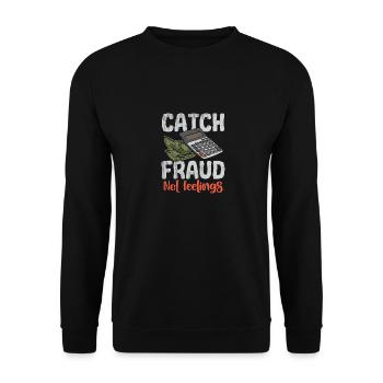 Catch Fraud Not Feelings - Unisex Pullover - Schwarz - Vorne - Alina (178cm) & Michal (187cm)