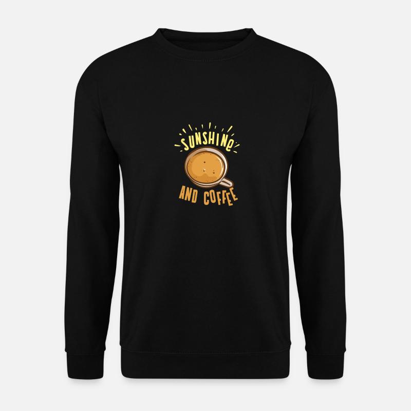 Sunshine And Coffee - Unisex Pullover - Schwarz