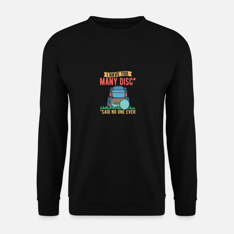 I Have Too Many Discs - Unisex Pullover - Schwarz
