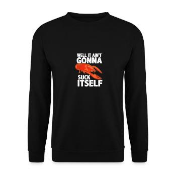 Well It Ain't Gonna Suck Itself - Unisex Pullover - Schwarz - Vorne - Alina (178cm) & Michal (187cm)