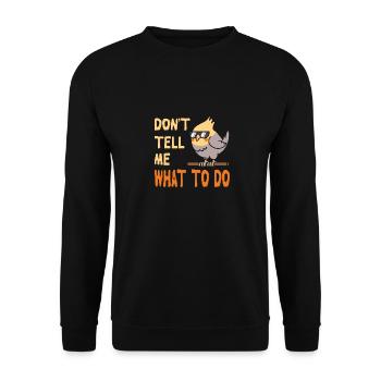 Don't Tell Me What To Do - Unisex Pullover - Schwarz - Vorne - Alina (178cm) & Michal (187cm)