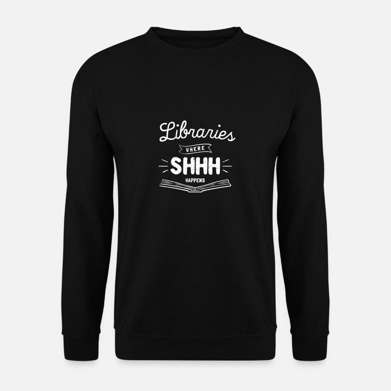 Libraries Where Shhh Happens - Unisex Sweatshirt - black