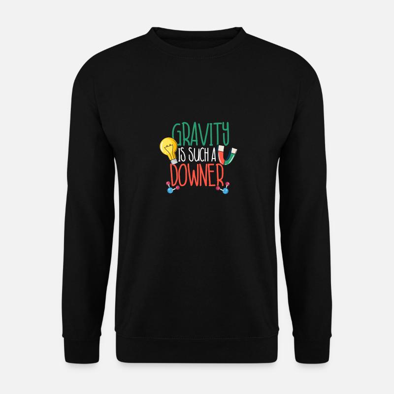 Gravity Is Such A Downer - Unisex Sweatshirt - black