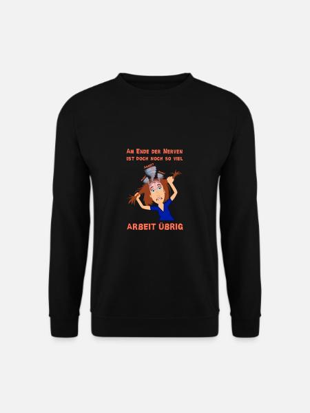 Am Ende der Nerven ist so viel Arbeit (Job) übrig - Unisex Pullover - Schwarz