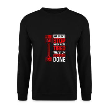 We Don't Stop When We're Tired We Stop When Done C - Unisex Sweatshirt - black - Front - Alina (178cm) & Michal (187cm)