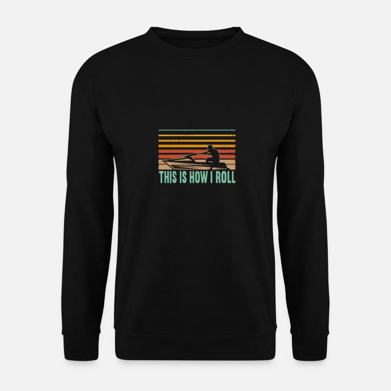 How I Roll jet skiing - Unisex Pullover - Schwarz