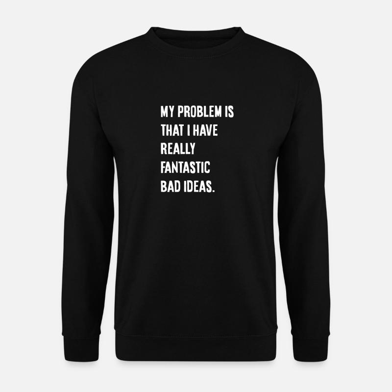 My problem - Unisex Sweatshirt - black