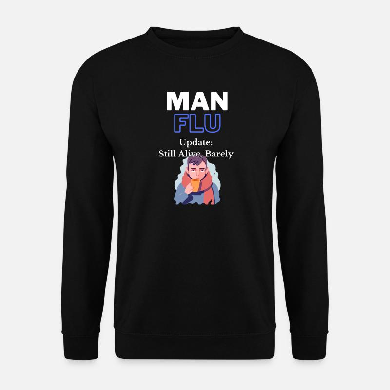 Mann Grippe Überleben Zitat T-Shirt - Unisex Pullover - Schwarz