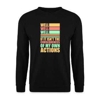 Well Well If Consequences My Own Actions Sarcasm - Unisex Sweatshirt - black - Front - Alina (178cm) & Michal (187cm)