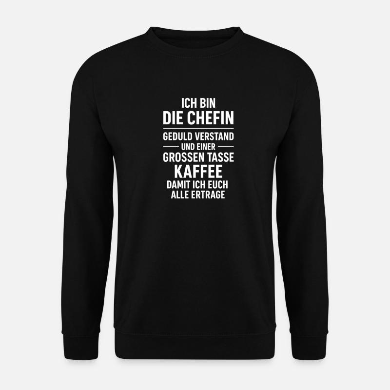 Ich bin die Chefin Kaffeespruch - Unisex Sweatshirt - black