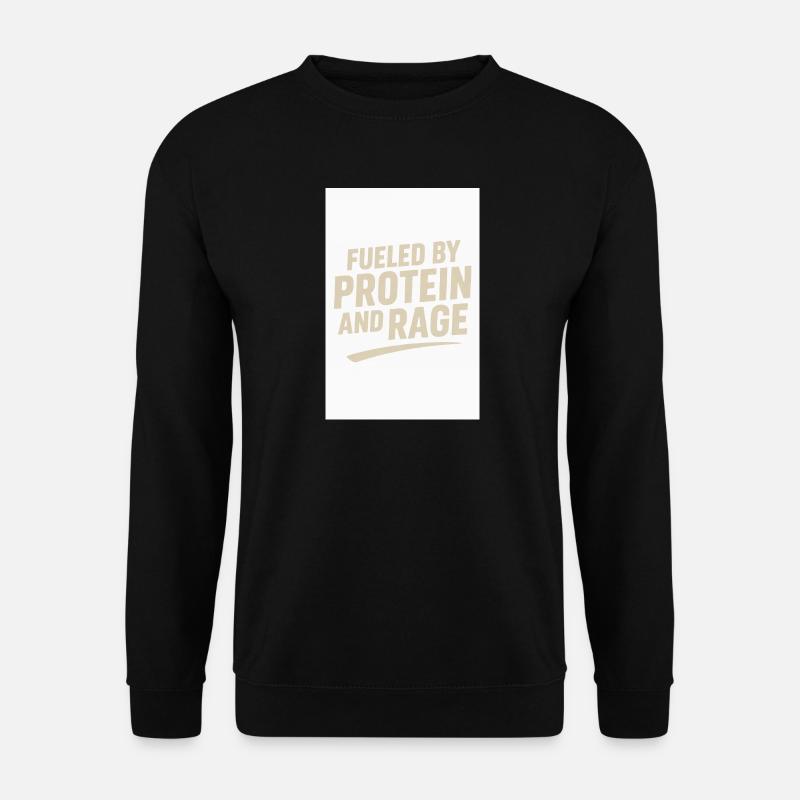 FUELED BY PROTEIN AND RAGE - Unisex Sweatshirt - black