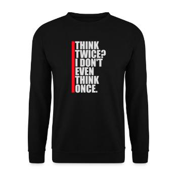 Think Twice? I Don't Even Think Once Lustig Spruch - Unisex Sweatshirt - black - Front - Alina (178cm) & Michal (187cm)