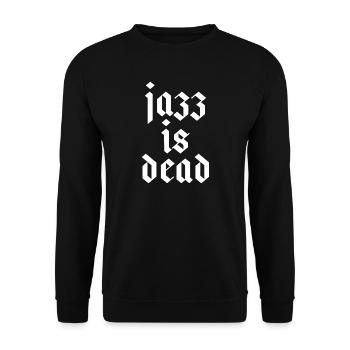 Jazz Is Dead - Unisex Sweatshirt - black - Front - Alina (178cm) & Michal (187cm)