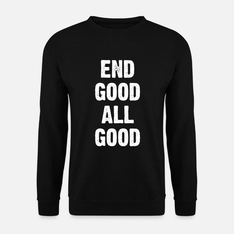 End Good All Good - Unisex Sweatshirt - black