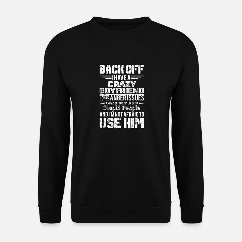 I Have A Crazy Boyfriend - Unisex Sweatshirt - black