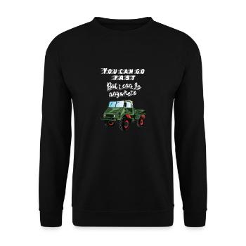You can go faster, but I can go ANYWHERE! Unimog - Unisex Sweatshirt - black - Front - Alina (178cm) & Michal (187cm)
