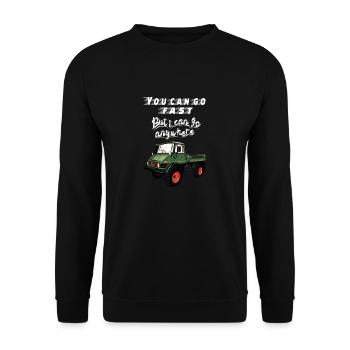 You can go faster, but I can go ANYWHERE! Unimog - Unisex Sweatshirt - black - Front - Alina (178cm) & Michal (187cm)