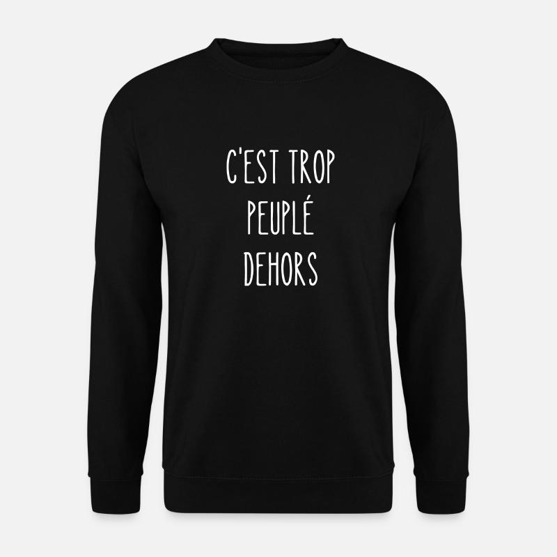 c'est trop peuplé dehors - Sweat-shirt Unisexe - noir