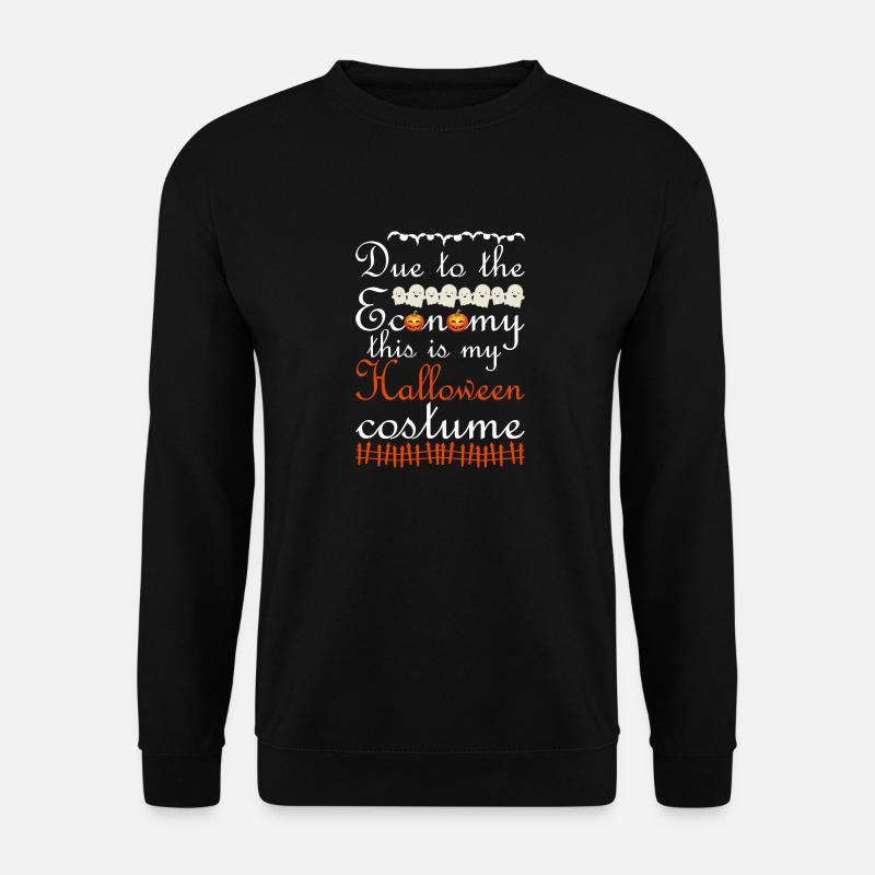 Due To The Economy This Is My Halloween Costume - Unisex Pullover - Schwarz