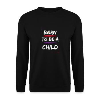Born to be a Child Colorful Quotes T Shirt - Unisex Pullover - Schwarz - Vorne - Alina (178cm) & Michal (187cm)