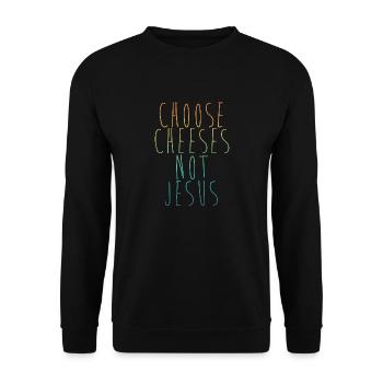 Choose Cheeses - not Jesus - Unisex Pullover - Schwarz - Vorne - Alina (178cm) & Michal (187cm)