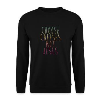 Choose Cheeses - not Jesus - Unisex Pullover - Schwarz - Vorne - Alina (178cm) & Michal (187cm)