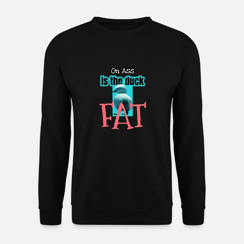ON ASS IS THE DUCK FAT - Unisex Pullover - Schwarz