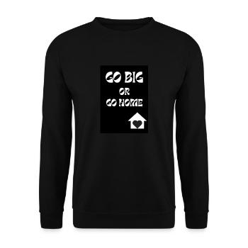 Go Big or Go Home Motivational Saying Typography - Unisex Sweatshirt - black - Front - Alina (178cm) & Michal (187cm)