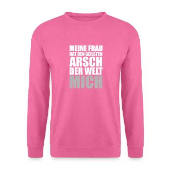 Meine Frau hat den geilsten Arsch der Welt mich - Unisex Pullover - Pink - Vorne