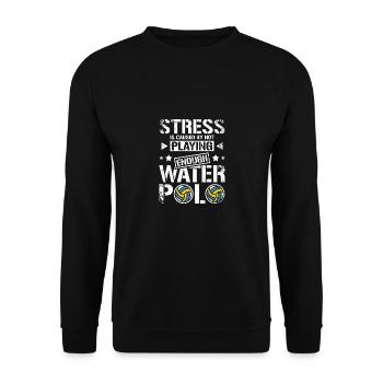 Stress is caused by not playing enough water polo - Unisex Sweatshirt - black - Front - Alina (178cm) & Michal (187cm)