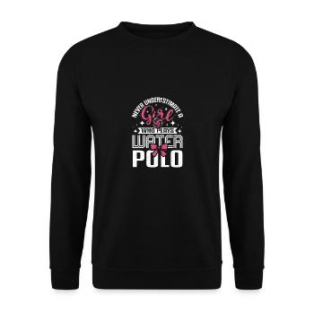Never underastimate a girl who plays water polo - Unisex Sweatshirt - black - Front - Alina (178cm) & Michal (187cm)