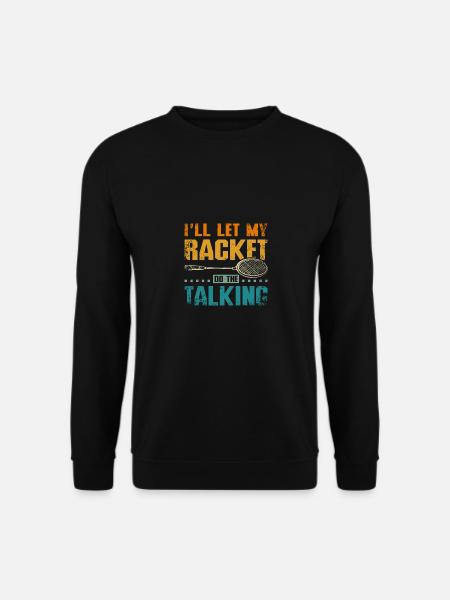I'll let my badminton racket do the talking - Unisex Pullover - Schwarz