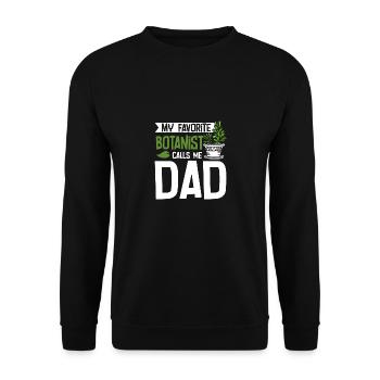 Fathers day My favorite botanist calls me dad - Unisex Pullover - Schwarz - Vorne - Alina (178cm) & Michal (187cm)