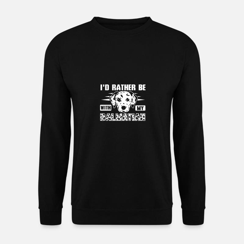 Plutôt être avec mon dalmatien - Sweat-shirt Unisexe - noir