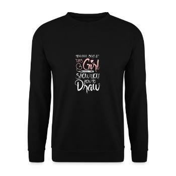 Move over boys let this girl show you how to draw - Unisex Pullover - Schwarz - Vorne - Alina (178cm) & Michal (187cm)