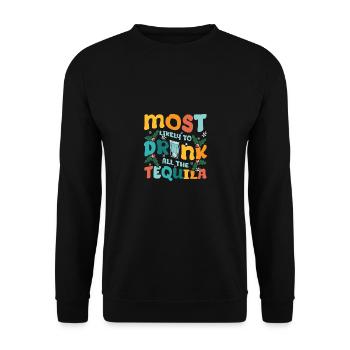Le plus susceptible de boire toute la tequila - Sweat-shirt Unisexe - noir - Devant - Alina (178cm) & Michal (187cm)