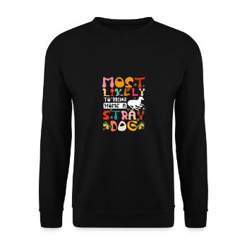 Most likely to bring home a stray dog - Unisex Pullover - Schwarz - Vorne - Alina (178cm) & Michal (187cm)