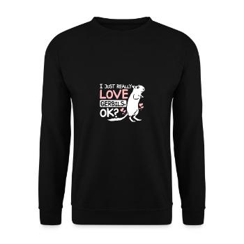 I just really love gerbils ok? - Unisex Sweatshirt - black - Front - Alina (178cm) & Michal (187cm)