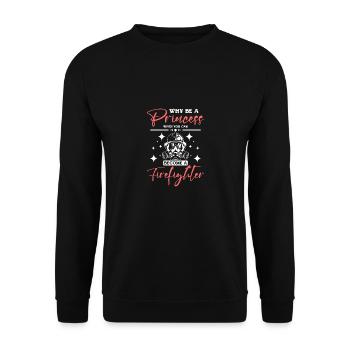 Why be a princess when can become a firefighter - Unisex Sweatshirt - black - Front - Alina (178cm) & Michal (187cm)