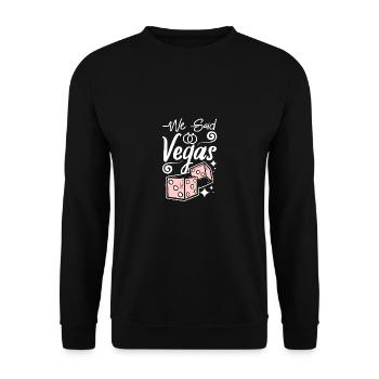 Bridal Shower Team Bride Bridesmaid We Said Vegas - Unisex Pullover - Schwarz - Vorne - Alina (178cm) & Michal (187cm)