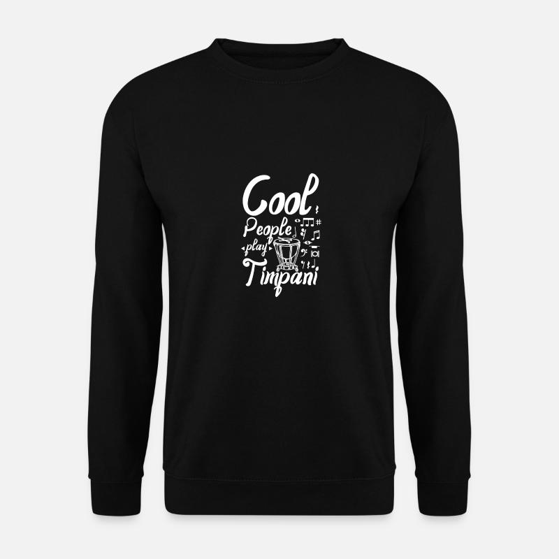 Cool people play Timpani - Unisex Sweatshirt - black