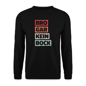 Bro Gar Kein Bock Jugendsprache Umgangsspache Fun - Unisex Pullover - Schwarz - Vorne - Alina (178cm) & Michal (187cm)