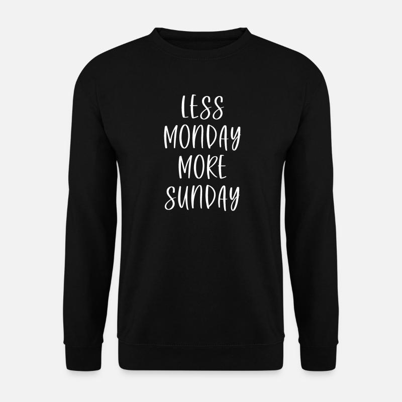 Less Monday More Sunday - Unisex Sweatshirt - black