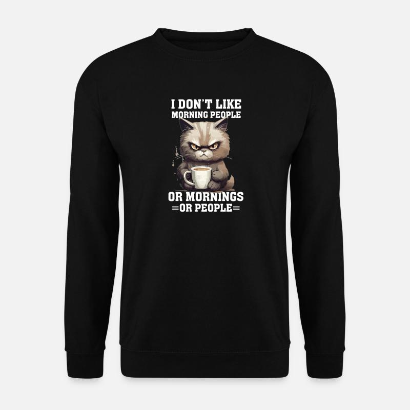i dont like morning people Cat coffee - Unisex Pullover - Schwarz