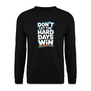Dont Let The Hard Days Win - Unisex Sweatshirt - black - Front - Alina (178cm) & Michal (187cm)