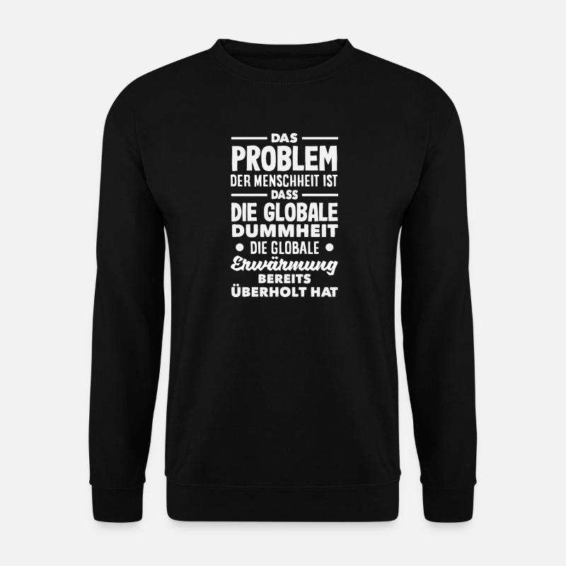 Global stupidity beats warming - Unisex Sweatshirt - black