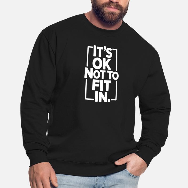 C’est normal de ne pas s’intégrer à la motivation de l’individualité Sweat-shirt Unisexe