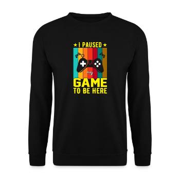 I Paused Game To Be Here - Unisex Sweatshirt - black - Front - Alina (178cm) & Michal (187cm)